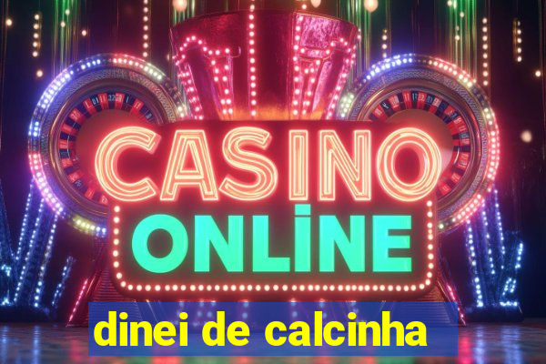 dinei de calcinha